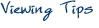 Viewing Tips